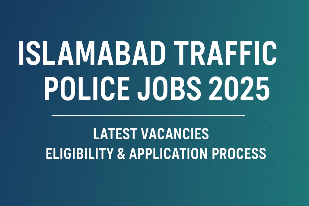 Islamabad Traffic Police jobs 2025